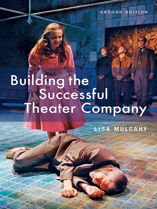 Title details for Building the Successful Theater Company by Lisa Mulcahy - Available